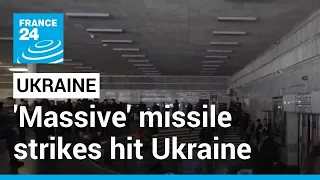 'Massive' missile strikes hit Ukraine • FRANCE 24 English