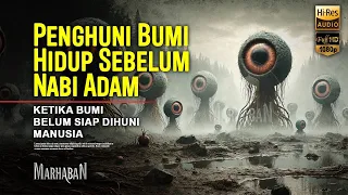 Ngeri, 7 Penghuni Bumi Sebelum Nabi Adam Diciptakan