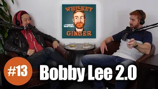 Whiskey Ginger - Bobby Lee 2.0 - #013