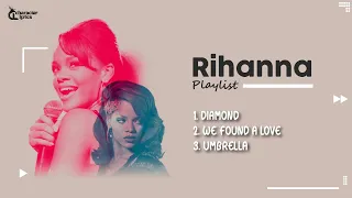 Rihanna Playlist song with lyrics, Diamond, We Found Love, Umbrella