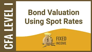 CFA Level I Fixed Income - Bond Valuation Using Spot Rates