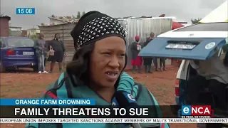 Orange Farm Drowning | Family threatens to sue