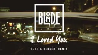 Blonde - I Loved You (feat. Melissa Steel) [Tube & Berger Remix]