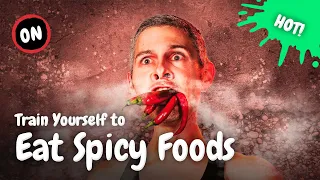 How to Train Yourself to Eat Spicy Foods