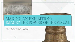 Making an Exhibition, Episode 1 | The Art of the Image
