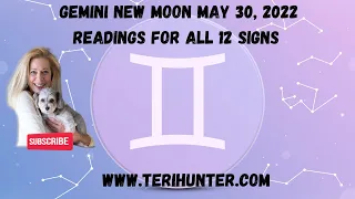 GEMINI NEW MOON MAY 30, 2022 - Readings for All 12 Signs