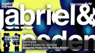 Gabriel & Dresden feat. Jan Burton - Dangerous Power (It's The DJ Kue Remix!)