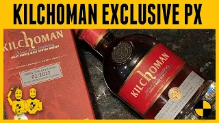 Kilchoman Impex Cask Evolution 02/2022 PX Sherry Hogsheads Cask…Oh My