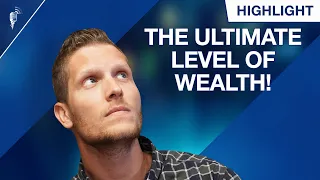 The Ultimate Level of Wealth! (Will You Ever Reach It?)