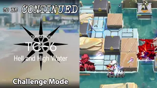 [Arknights] To be Continued | TC-6 Challenge Mode