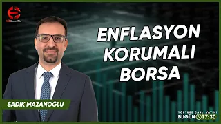 Enflasyon Korumalı Borsa | Sadık Mazanoğlu