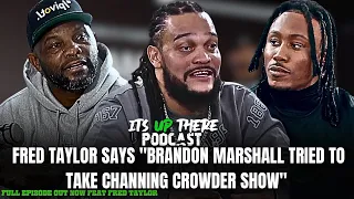 Brandon Got 1 MILLION DOLLAR'S For Channing Crowder SHOW  & TRIED to Give Him ??? Says Fred Taylor..