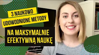 3 NAUKOWO UDOWODNIONE METODY NA MAKSYMALNIE EFEKTYWNĄ NAUKĘ