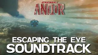 "Escaping the Eye" - EXTENDED SOUNDTRACK (Andor Episode 6) #andor