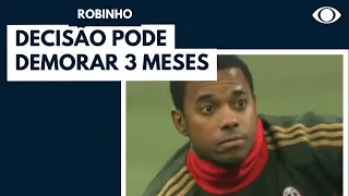 Decisão sobre prisão de Robinho pode demorar 3 meses