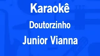 Karaokê Doutorzinho - Junior Vianna