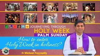 How to enter Holy Week in holiness? I Fr Michael Payyapilly I Palm Sun IJourneying through Holy Week