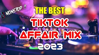 TIKTOK AFFAIR MIX VIRAL NONSTOP 2023 | AFFAIR MIX REMIX 2023