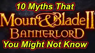 10 Bannerlord Myths You Might Not Know For 2023 V 1.1.0 - Flesson19