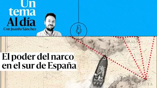 🎙 PODCAST | El poder del narco en el sur de España
