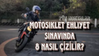 MOTOSIKLET EHLIYET SINAVINDA 8 NASIL ÇİZİLİR | PÜF NOKTALARI | MOTOSİKLET DİREKSİYON SINAVI