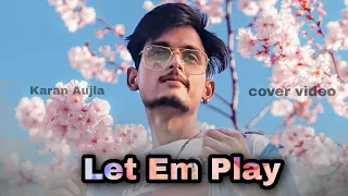 Let Em Play  ( Karan Aujla ) Cover Video Arjun Mehra