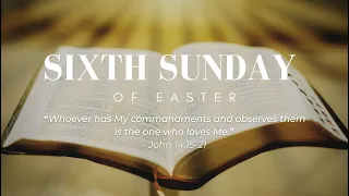 Sixth Sunday of Easter - 14th May 2023 8:00 AM - Fr. Peter Fernandes