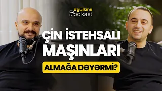 Çin İstehsalı Maşınları Almağa Dəyərmi? Tural Yusifov ilə "Gül Kimi" Podkast #3