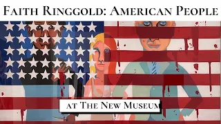 Exhibition Tour | Faith Ringgold: American People at the New Museum | 2022