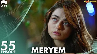 MERYEM - Episode 55 | Turkish Drama | Furkan Andıç, Ayça Ayşin | Urdu Dubbing | RO1Y