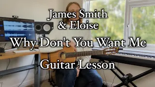 James Smith & Eloise - Why Don't You Want Me - Guitar Lesson with TABS