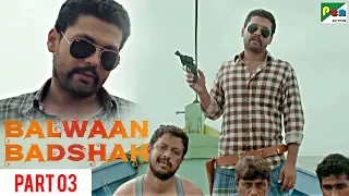Balwaan Badshah | Hindi Dubbed Movie | Part 03 | Rakshit Shetty, Yagna Shetty, Rishab Shetty