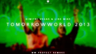 TomorrowWorld 2013- Dimitri Vegas & Like Mike (MW Proyect Remake)