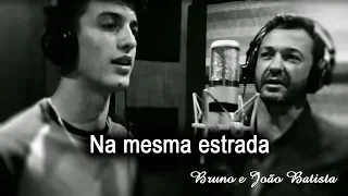 Na mesma estrada - Bruno e João Batista  (CLIPE)