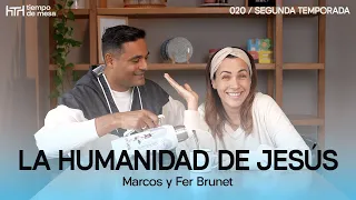 TIEMPO DE MESA 020: La humanidad de Jesús | Segunda temporada – Marcos y Fer Brunet