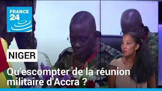 Qu'escompter de la réunion militaire d'Accra sur le Niger ? • FRANCE 24