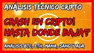 CRIPTOMONEDAS, CRASH! | Hasta donde BAJARÁ BITCOIN? | BTC, ETH, MANA, SAND, ADA análisis técnico