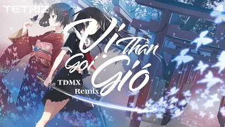 Vị Thần Gọi Gió - Mons x TMinx (TDMX Mix) | Nhạc Remix Gây Nghiện Cực Hay 💘 Ở Trên Bầu Trời Thật Cao