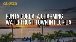 Discover the Hidden Gem of Florida: Punta Gorda - A Charming Waterfront Town