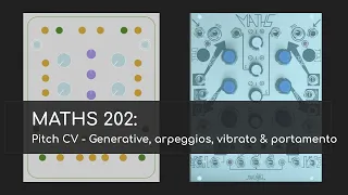 Maths 202 - Four pitch CV patches - Generative Sequencing, Arpeggios, Vibrato & Portamento