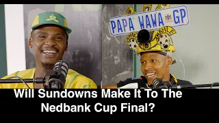 Will Sundowns Make It To The Nedbank Cup Final? | Nedbank Cup Discussion!