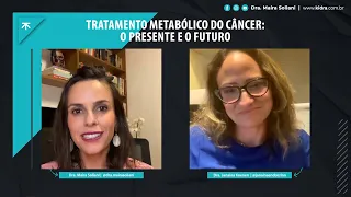 Tratamento metabólico do câncer: o presente e o futuro - Dra. Maíra e Dra. Janaína Koenen