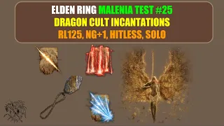 [ER 1.08] Malenia Test #25 - Dragon Cult Incantations ONLY (RL125, NG+1, Hitless, Solo)