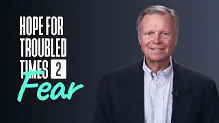 Overcome Fear with Faith - Pastor Mark Finley