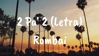 Rombai - 2 Pa' 2 (Letra)