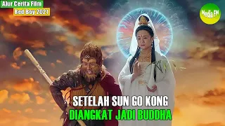 KETIKA SUN GO KONG MENJADI BUDDHA KERA - Cerita Film Journey To The West Red Boy