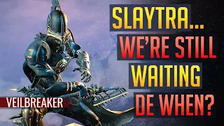 Warframe | SLAYTRA: We’re Still Waiting DE When? | Veilbreaker [READ PINNED]