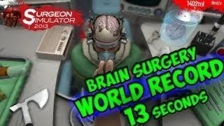Surgeon Simulator 2013 | 13 Second Brain Transplant