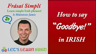 How to say "Goodbye" in Irish.