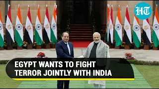 Egypt lauds India's anti-terror fight; Sisi wants cooperation with Modi govt against terrorism